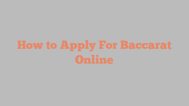 How to Apply For Baccarat Online