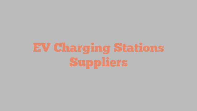 EV Charging Stations Suppliers