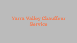 Yarra Valley Chauffeur Service