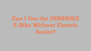 Can I Use the JOBOBIKE E-Bike Without Electric Assist?