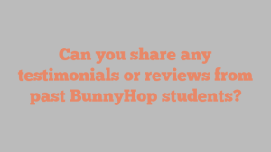 Can you share any testimonials or reviews from past BunnyHop students?