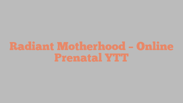 Radiant Motherhood – Online Prenatal YTT