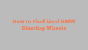 How to Find Used BMW Steering Wheels