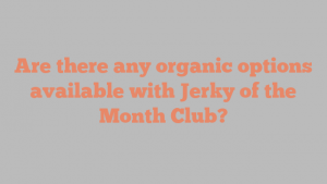 Are there any organic options available with Jerky of the Month Club?